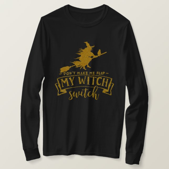 T-shirt Don’t Make Me Flip My Witch Switch (Design devant)