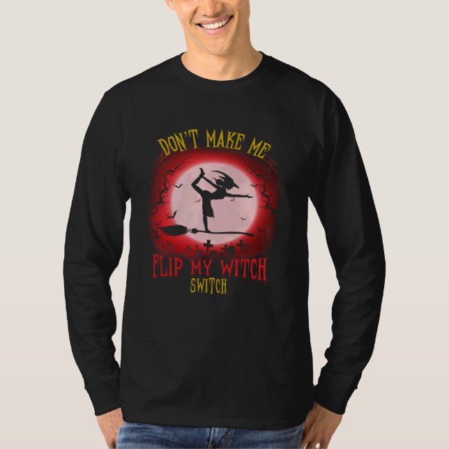T-shirt Don t Make Me Flip My Witch Switch Spooky Hallowee (Devant)