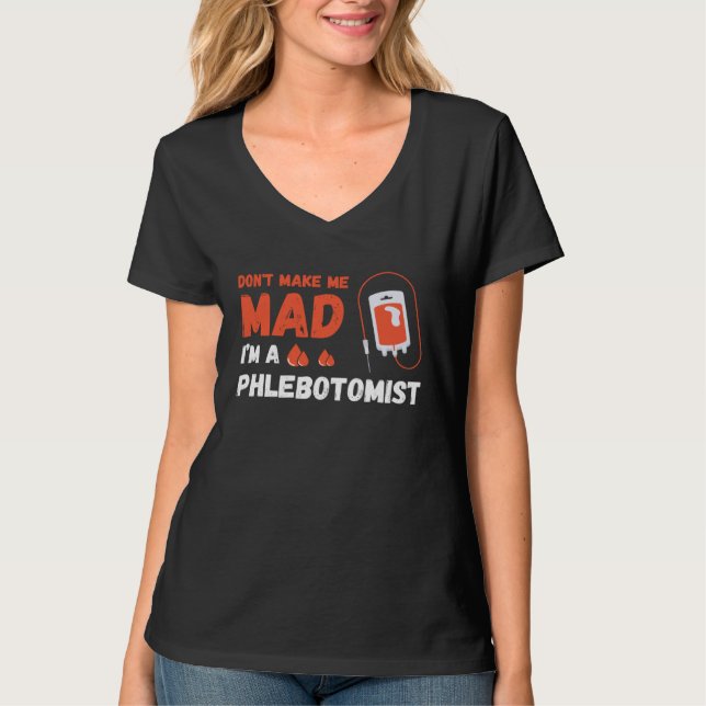 T-shirt Don t Make Me Mad Nurse Phlebotomy Doctor Phleboto (Devant)