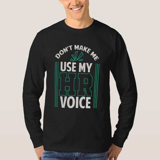 T-shirt Don t Make Me Use My HR Voice Human Resources Mana (Devant)