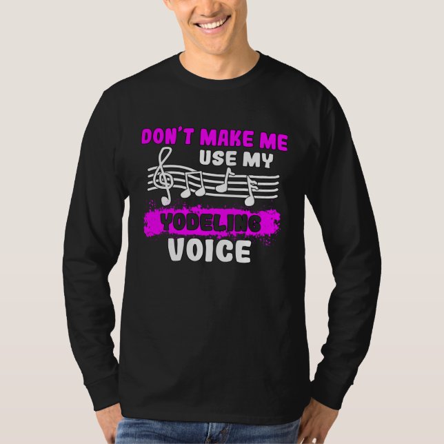 T-shirt Don t Make Me Use My Yodeling Voice Yodel  1 (Devant)