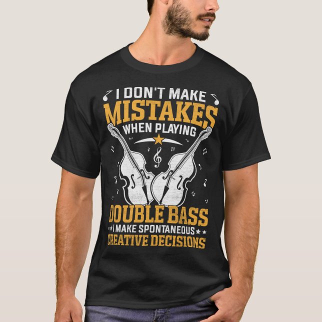 T-shirt Don t Make Mistakes Playing Double Bass Creative D (Devant)