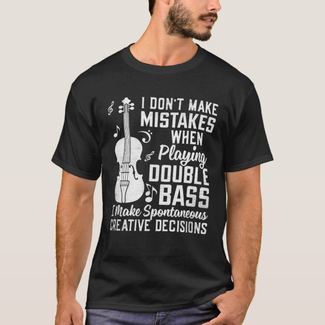 T-shirt Don t Make Mistakes Playing Double Bass Creative D (Devant)