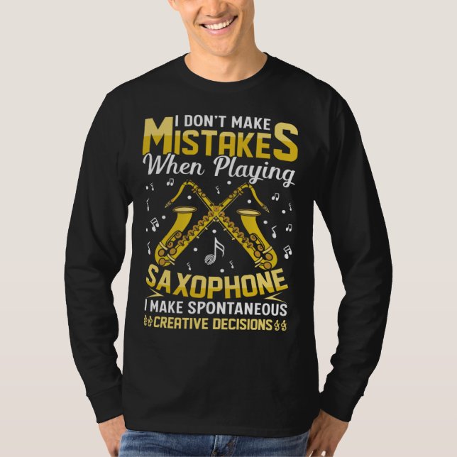T-shirt Don t Make Mistakes Playing Saxophone Creative Dec (Devant)