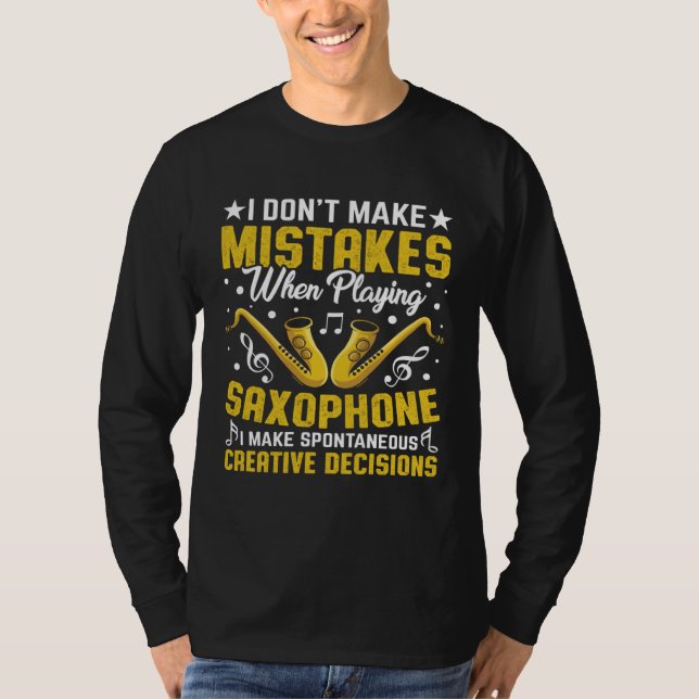 T-shirt Don t Make Mistakes Playing Saxophone Creative Dec (Devant)