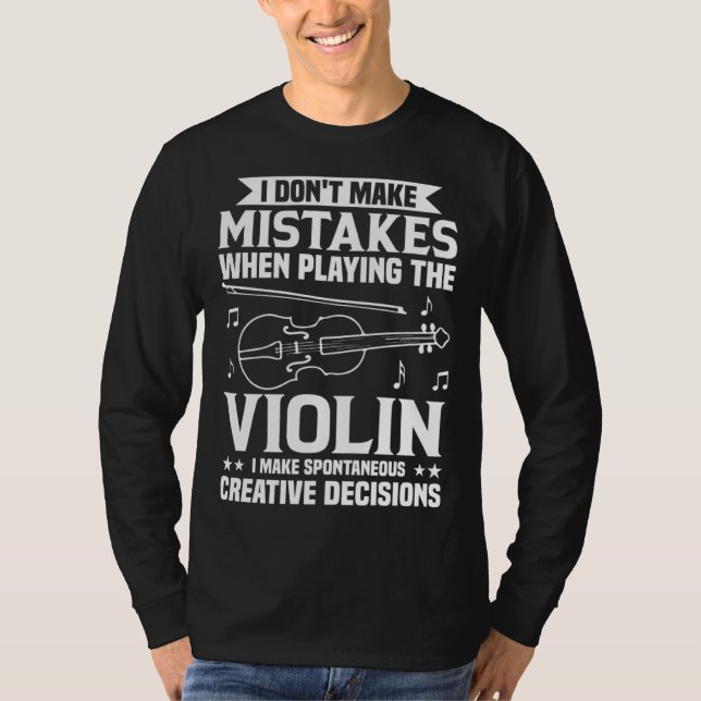 T-shirt Don t Make Mistakes Playing Violin Creative Decisi (Devant)
