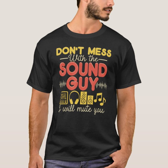 T-shirt Don t Mess With The Sound Guy I Will Mute You Soun (Devant)