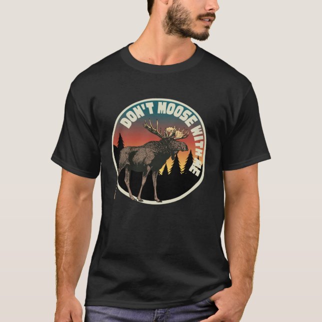 T-shirt DON T MOOSE WITH ME   Outdoor And Camping (Devant)