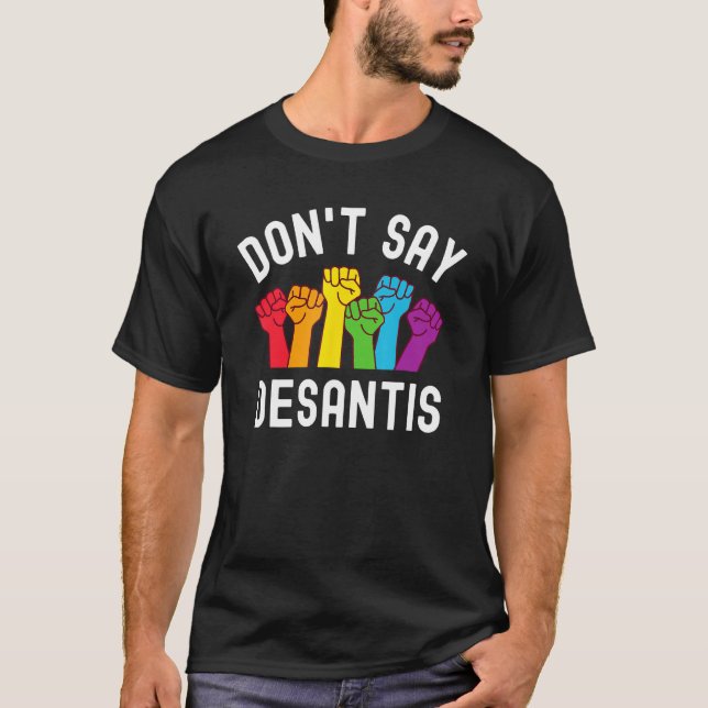 T-shirt Don t Say DeSantis Florida Say Gay LGBTQ Pride Ant (Devant)