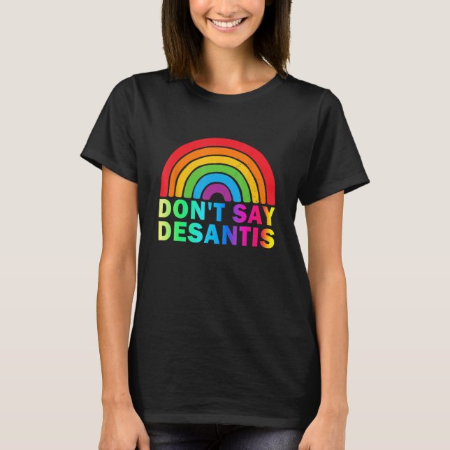 T-shirt Don t Say DeSantis Florida Say Gay LGBTQ Pride Ant (Devant)