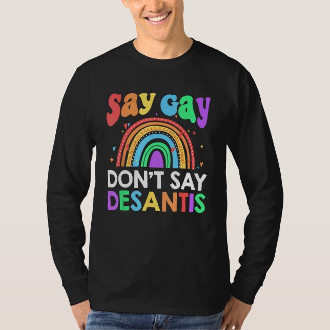 T-shirt Don t Say Desantis Florida Say Gay LGBTQ Pride Ant (Devant)