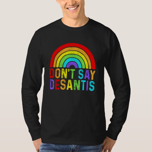 T-shirt Don t Say DeSantis Rainbow Say Gay LGBTQ Pride Ant (Devant)