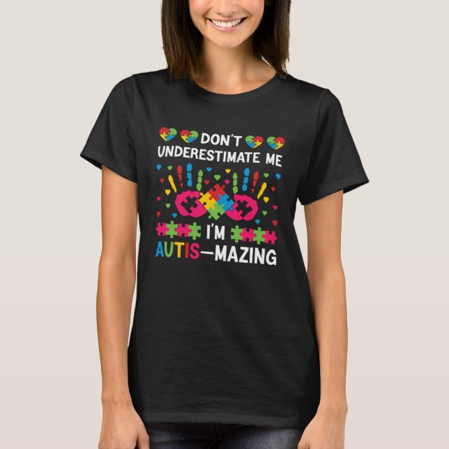 T-shirt Don t underestimate me I m autis mazing  Autism Aw (Devant)