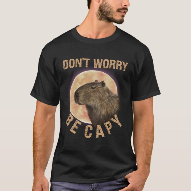 T-shirt Don t Worry Be Capy Capybara  Quote Animal (Devant)