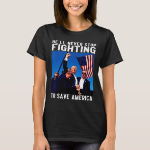 T-shirt Donald Trump 2024 Il n'arrêtera jamais de se battr