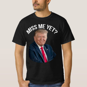 T-shirt Donald Trump, Donald Trump et moi, me manquent