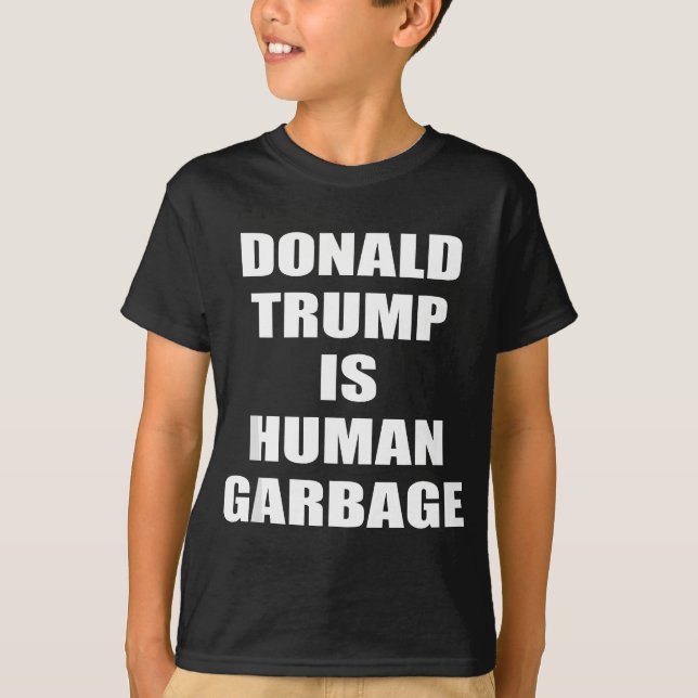 T-shirt Donald TRUMP EST UNE GARBAGE HUMAIN drôle Anti Tru (Devant)