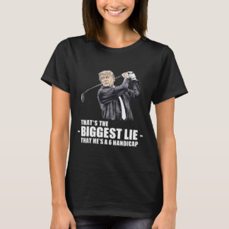 T-shirt Donald Trump le plus grand mensonge - Qu'il est un