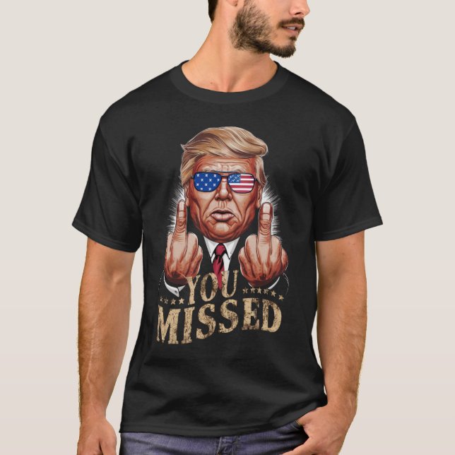 T-shirt Donald Trump - L'élection américaine vous a manqué (Devant)