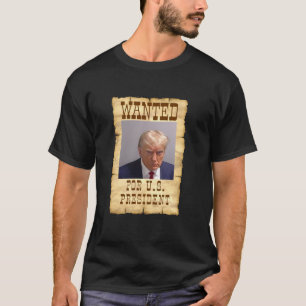 T-SHIRT DONALD TRUMP MUG SHOT RECHERCHÉ POUR LE PRÉSIDENT
