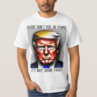 T-shirt Donald. Trump ne se sent pas la chemise Stupide