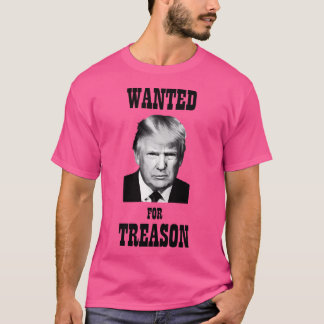 T-shirt Donald Trump Recherché pour trahison
