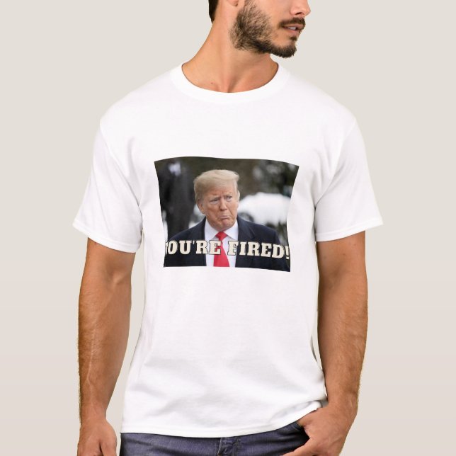 T-shirt Donald Trump, tu es renvoyé !T-shirts (Devant)