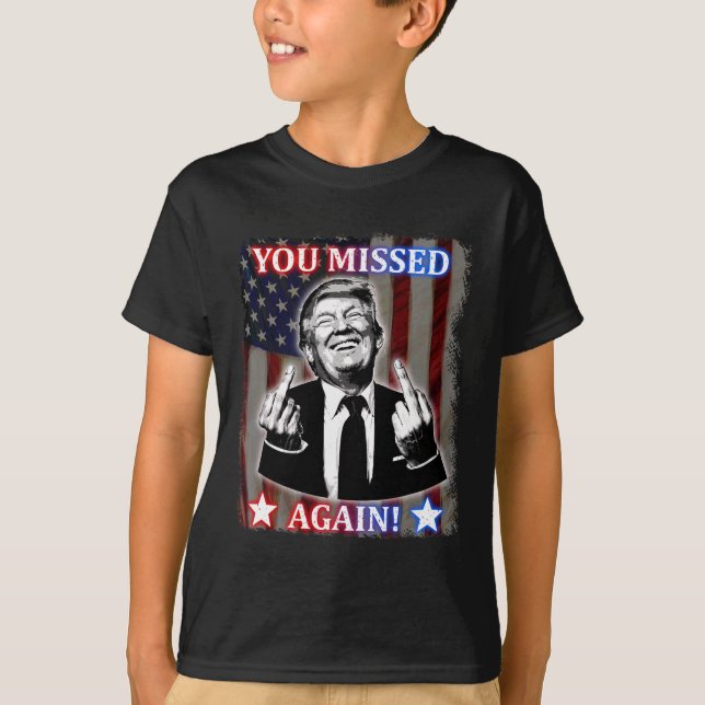 T-shirt Donald Trump - Vous Avez Encore Manqué ! (Devant)
