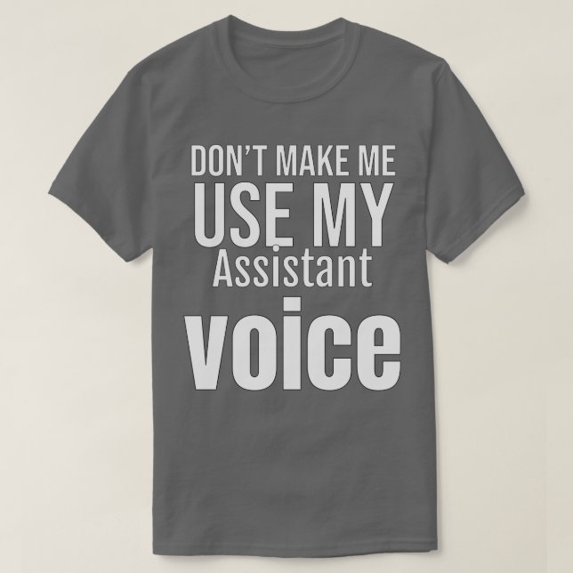 T-shirt Donamp39t Me Faire Utiliser Ma Voix Assistant (Design devant)