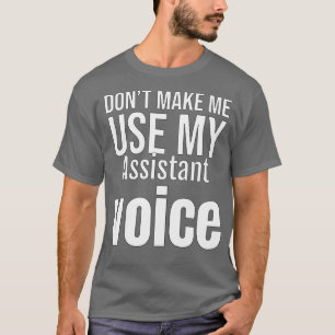 T-shirt Donamp39t Me Faire Utiliser Ma Voix Assistant