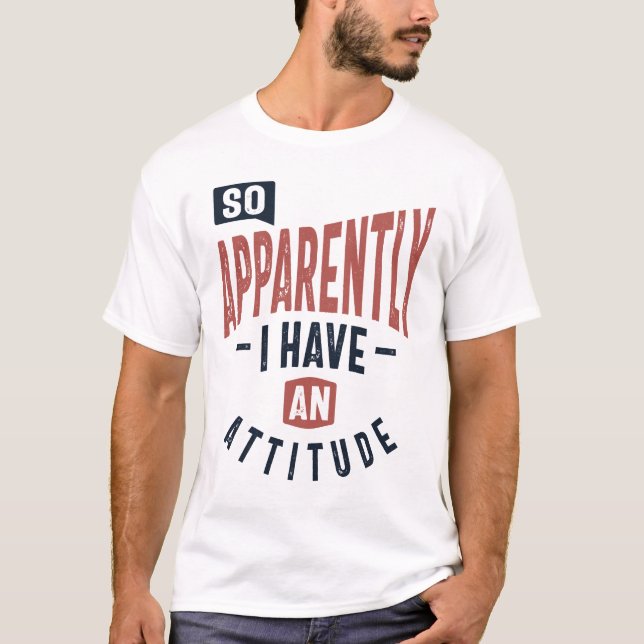 T-shirt Donc, Apparemment J'Ai Une Attitude Drôle Cadeau D (Devant)