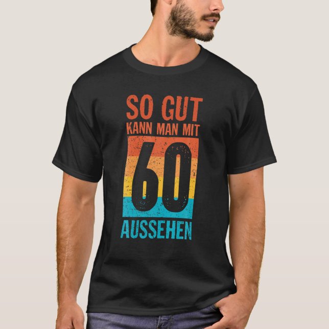 T-shirt Donc Gut Kann Man Mit 60 Regarde 60E Anniversaire  (Devant)
