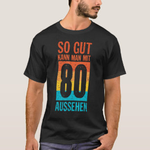 T-shirt Donc Gut Kann Man Mit 80 Aspect 80ème Idée Anniver