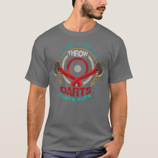 T-shirt Donc vous lancez des fléchettes Huh Thatx27s migno