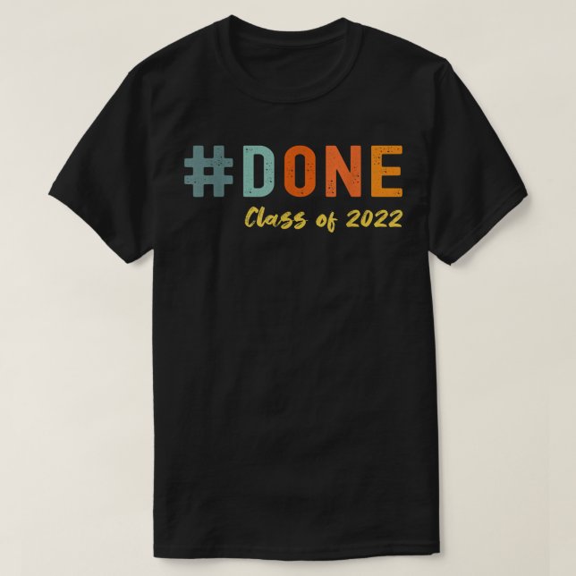 T-shirt DONE Classe de 2022 Graduation Funny Graduating Se (Design devant)