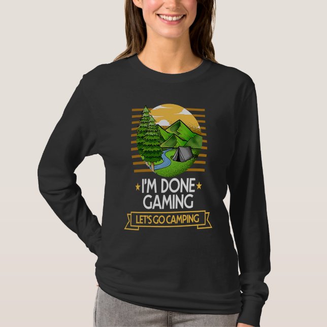 T-shirt Done Gaming Lets Go Camping Gamer Nature Lover Gam (Devant)