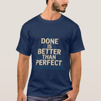 T-shirt Done is better than perfect