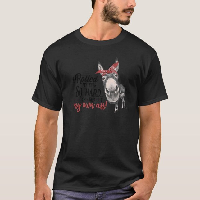 T-shirt Donkey J'Ai Roulé Mes Yeux Si Dur J'Ai Retiré Mon  (Devant)