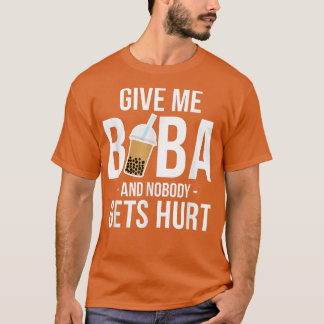 T-shirt Donne-Moi Boba Et Personne N'A Blessé Le Thé De Bu