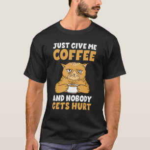 T-shirt Donne-moi du café et personne ne se fait blesser C