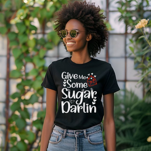T-shirt Donne-Moi Du Sucre Darlin Valentines Jour Femme Mi (Créateur téléchargé)