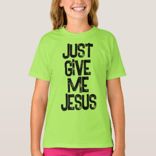T-shirt Donne-moi Jésus-Christ