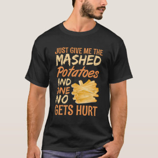 T-shirt Donne-Moi Juste Des Pommes De Terre Machées Et Per