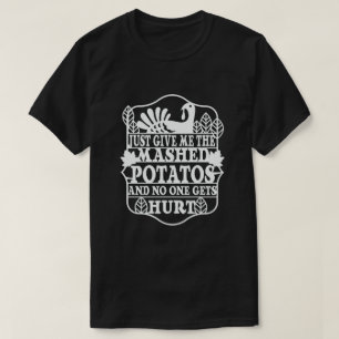 T-shirt Donne-moi juste la purée de pommes de terre et per
