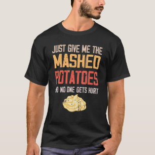 T-shirt Donne-Moi Juste Les Pommes De Terre Machées Thanks
