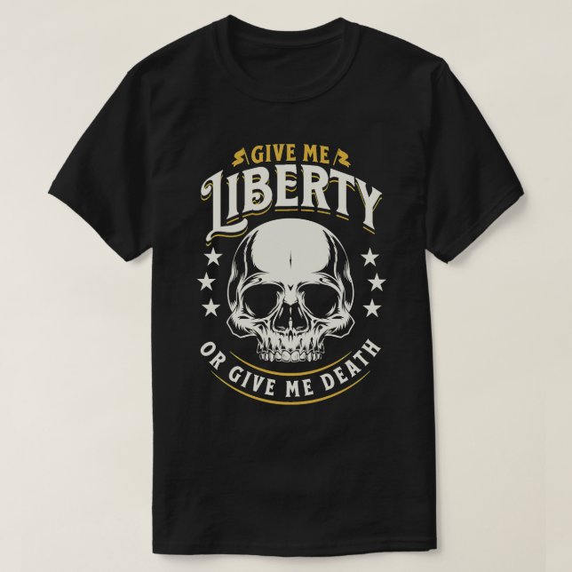 T-shirt Donne-Moi La Liberté Ou Donne-Moi La Mort Patron H (Design devant)