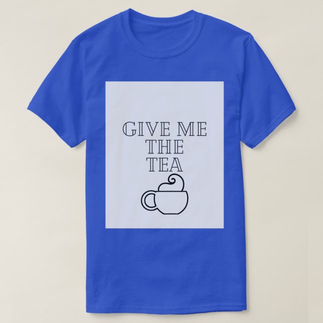 T-shirt Donne-moi le thé 1 (Design devant)