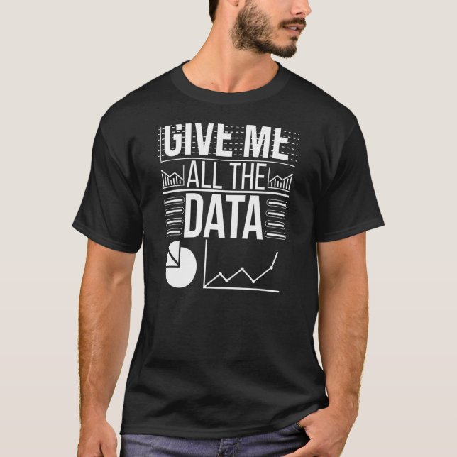 T-shirt Donne-Moi Tous Les Data Scientist Data Science (Devant)
