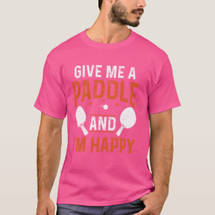 T-shirt Donne-moi une pagaie et je suis heureux joueur de