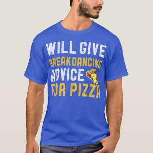 T-shirt Donnera Break Dancing Conseils Pour Pizza Funny Pi